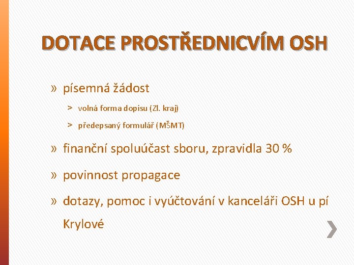 DOTACE PROSTŘEDNICVÍM OSH » písemná žádost ˃ volná forma dopisu (Zl. kraj) ˃ předepsaný