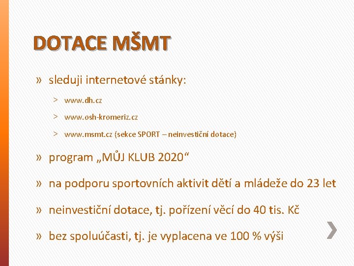 DOTACE MŠMT » sleduji internetové stánky: ˃ www. dh. cz ˃ www. osh-kromeriz. cz