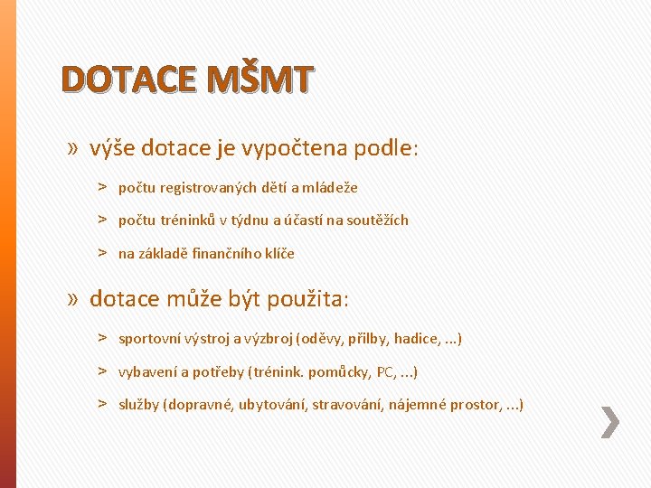 DOTACE MŠMT » výše dotace je vypočtena podle: ˃ počtu registrovaných dětí a mládeže