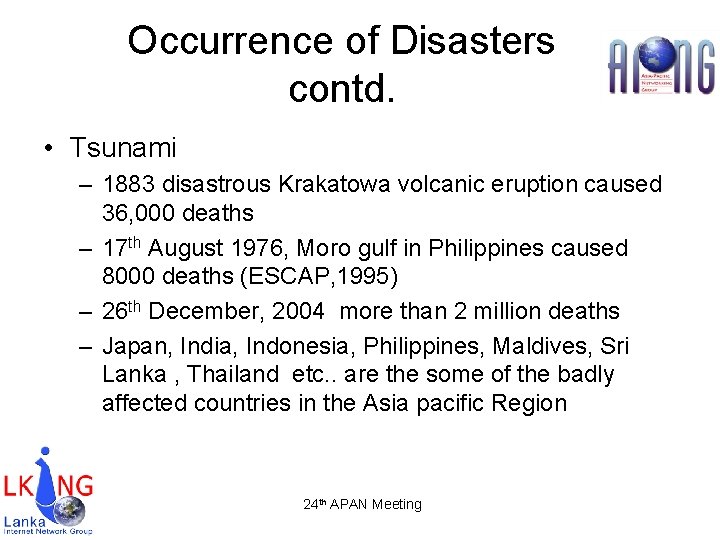 Occurrence of Disasters contd. • Tsunami – 1883 disastrous Krakatowa volcanic eruption caused 36,