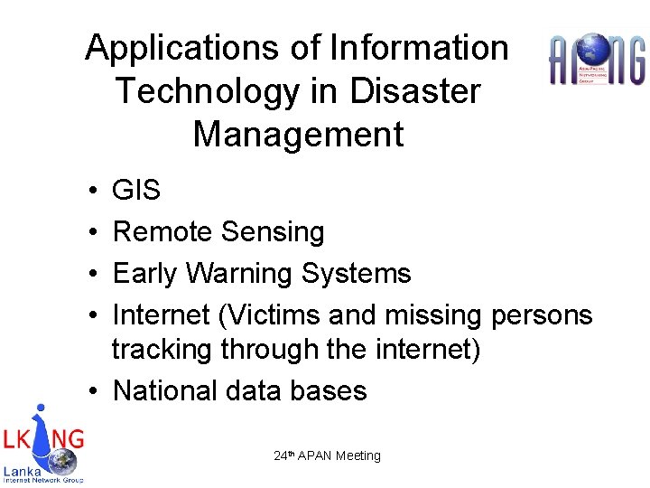 Applications of Information Technology in Disaster Management • • GIS Remote Sensing Early Warning