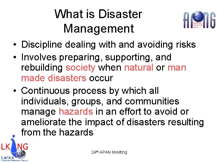 What is Disaster Management • Discipline dealing with and avoiding risks • Involves preparing,