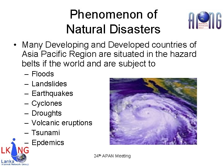 Phenomenon of Natural Disasters • Many Developing and Developed countries of Asia Pacific Region