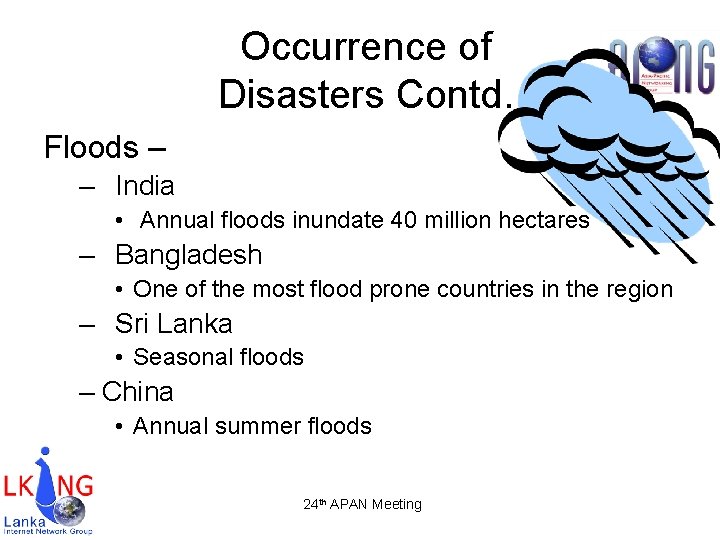 Occurrence of Disasters Contd. Floods – – India • Annual floods inundate 40 million