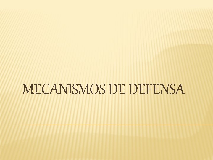 MECANISMOS DE DEFENSA 