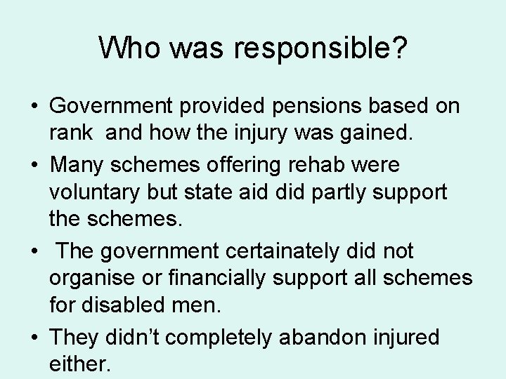 Who was responsible? • Government provided pensions based on rank and how the injury