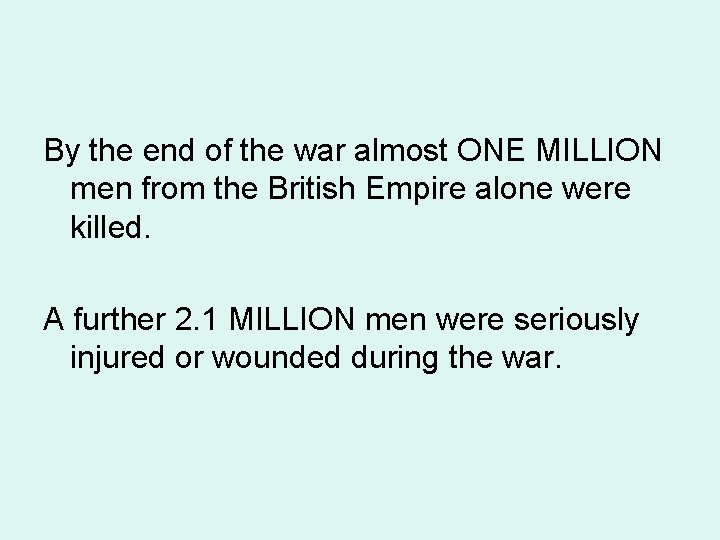 By the end of the war almost ONE MILLION men from the British Empire