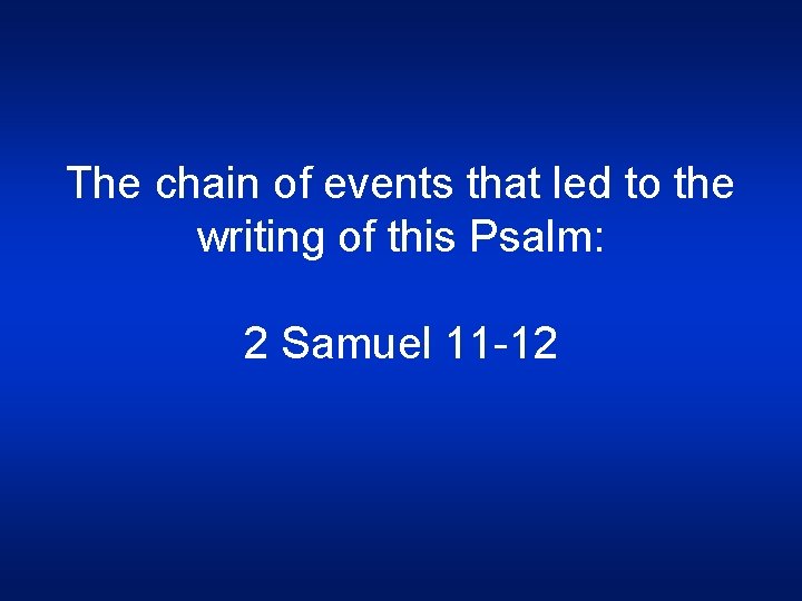 The chain of events that led to the writing of this Psalm: 2 Samuel