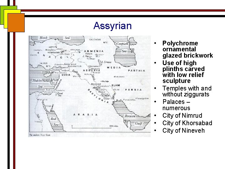 Assyrian • Polychrome ornamental glazed brickwork • Use of high plinths carved with low