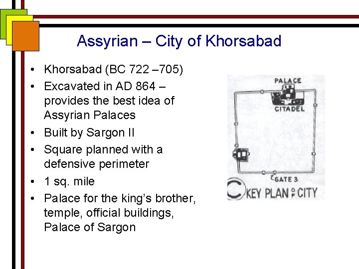 Assyrian – City of Khorsabad • Khorsabad (BC 722 – 705) • Excavated in