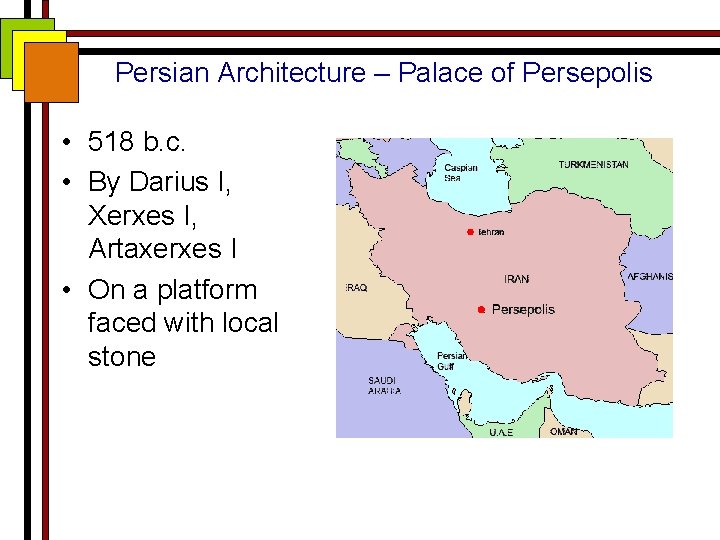 Persian Architecture – Palace of Persepolis • 518 b. c. • By Darius I,