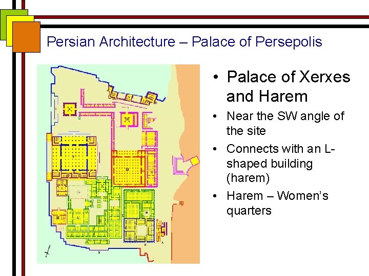 Persian Architecture – Palace of Persepolis • Palace of Xerxes and Harem • Near