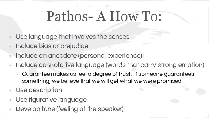 Pathos- A How To: • • Use language that involves the senses Include bias