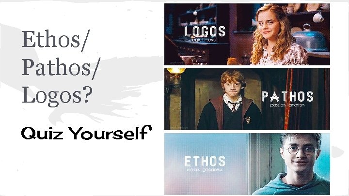 Ethos/ Pathos/ Logos? Quiz Yourself 