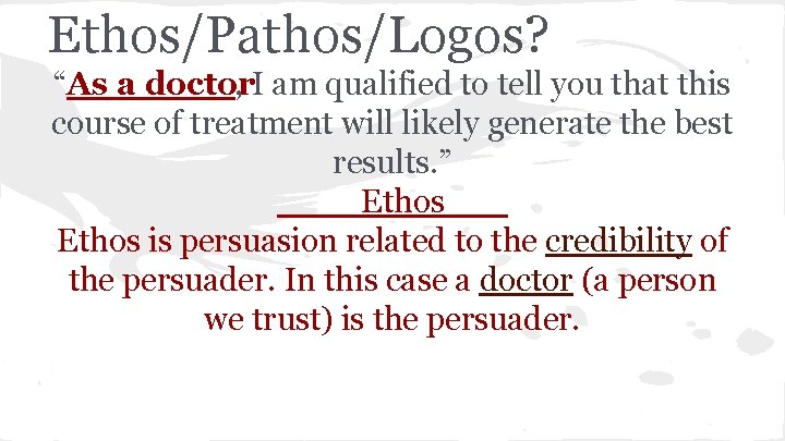 Ethos/Pathos/Logos? “As a doctor , I am qualified to tell you that this course