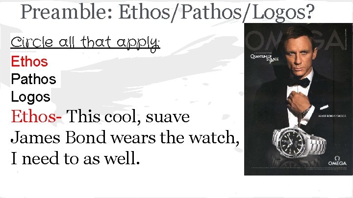 Preamble: Ethos/Pathos/Logos? Circle all that apply: Ethos Pathos Logos Ethos- This cool, suave James