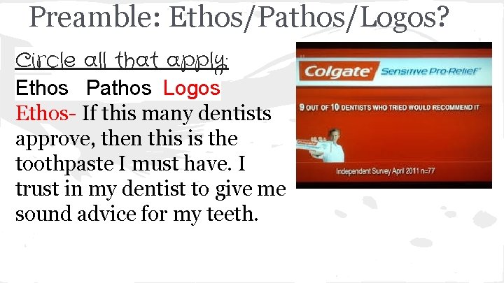 Preamble: Ethos/Pathos/Logos? Circle all that apply: Ethos Pathos Logos Ethos- If this many dentists