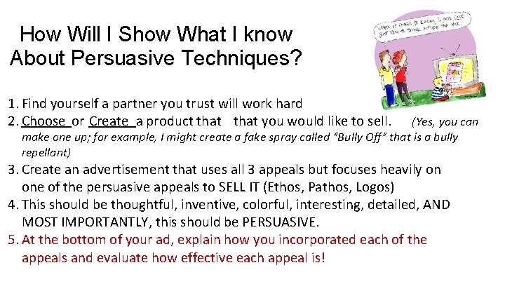 How Will I Show What I know About Persuasive Techniques? 1. Find yourself a