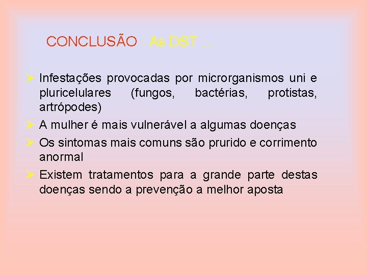CONCLUSÃO : As DST … Ø Infestações provocadas por microrganismos uni e pluricelulares (fungos,