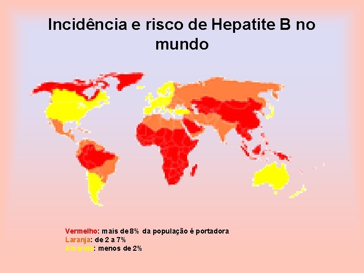Incidência e risco de Hepatite B no mundo Vermelho: mais de 8% da população