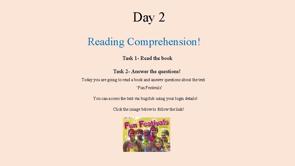 Day 2 Reading Comprehension! Task 1 - Read the book Task 2 - Answer