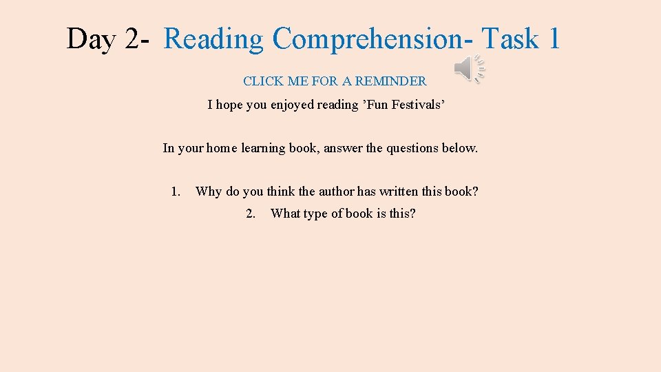 Day 2 - Reading Comprehension- Task 1 CLICK ME FOR A REMINDER I hope