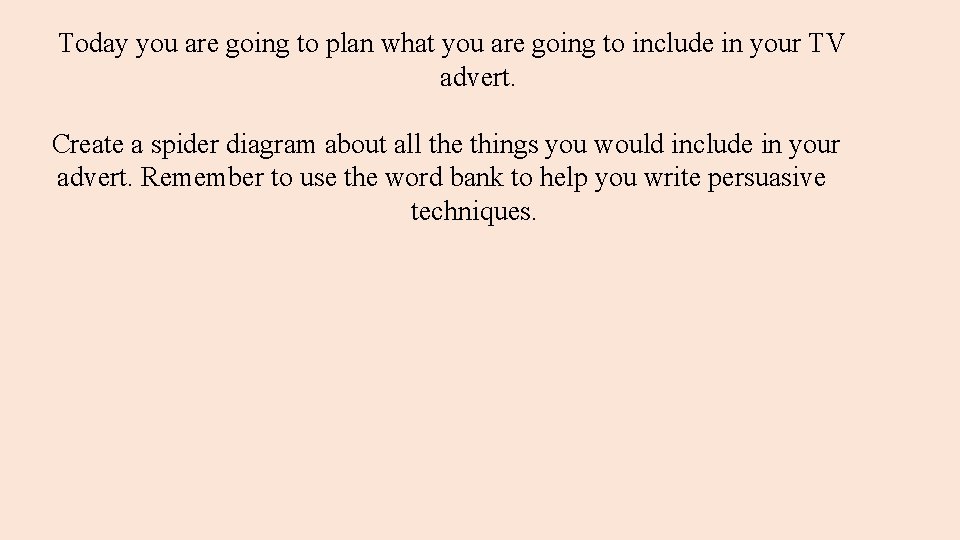 Today you are going to plan what you are going to include in your