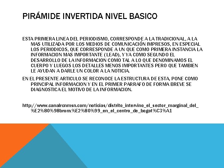 PIRÁMIDE INVERTIDA NIVEL BASICO ESTA PRIMERA LINEA DEL PERIODISMO, CORRESPONDE A LA TRADICIONAL, A
