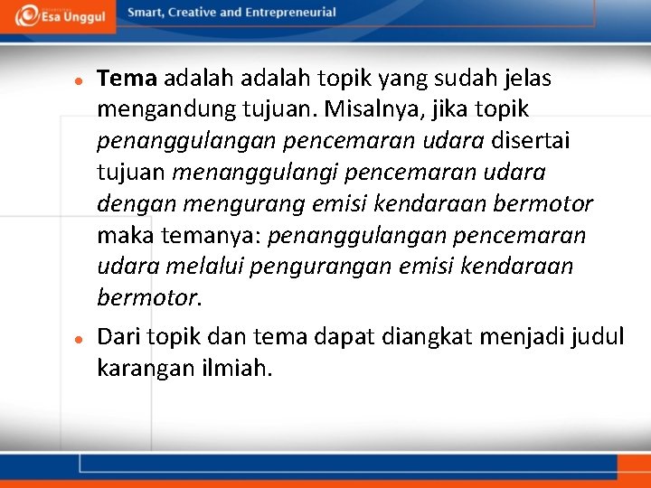  Tema adalah topik yang sudah jelas mengandung tujuan. Misalnya, jika topik penanggulangan pencemaran