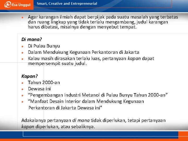  Agar karangan ilmiah dapat berpijak pada suatu masalah yang terbatas dan ruang lingkup