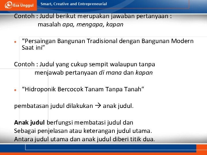 Contoh : Judul berikut merupakan jawaban pertanyaan : masalah apa, mengapa, kapan “Persaingan Bangunan