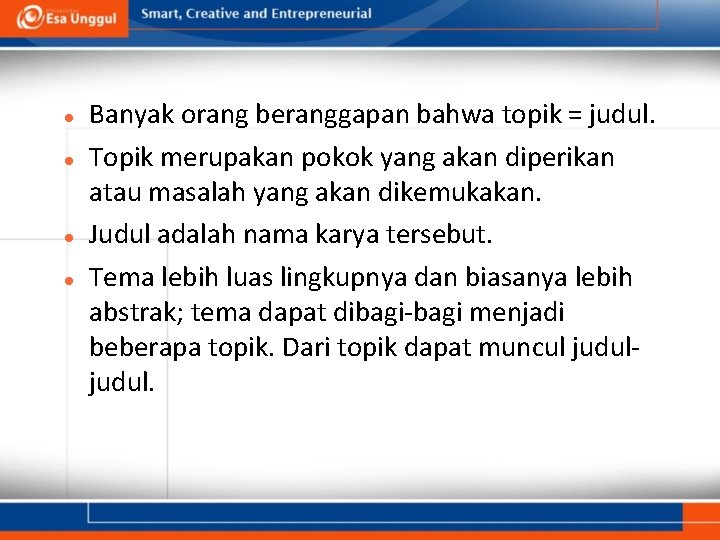  Banyak orang beranggapan bahwa topik = judul. Topik merupakan pokok yang akan diperikan