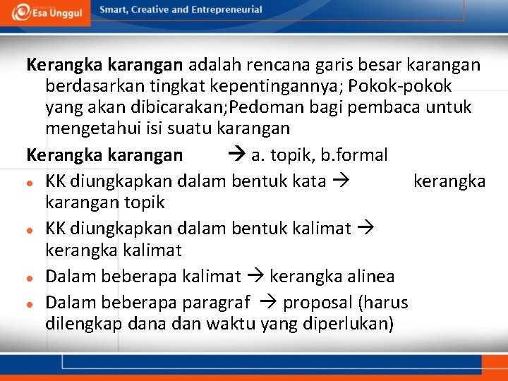 Kerangka karangan adalah rencana garis besar karangan berdasarkan tingkat kepentingannya; Pokok-pokok yang akan dibicarakan;