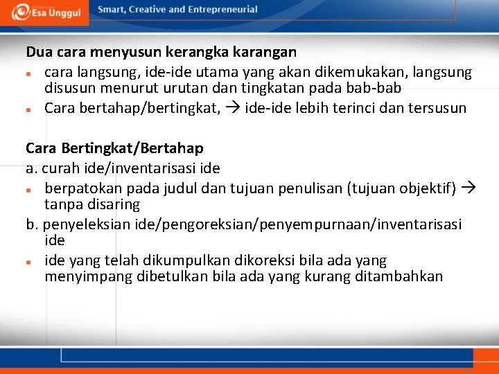 Dua cara menyusun kerangka karangan cara langsung, ide-ide utama yang akan dikemukakan, langsung disusun