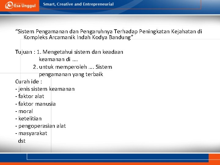 “Sistem Pengamanan dan Pengaruhnya Terhadap Peningkatan Kejahatan di Kompleks Arcamanik Indah Kodya Bandung” Tujuan