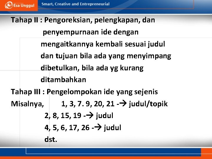 Tahap II : Pengoreksian, pelengkapan, dan penyempurnaan ide dengan mengaitkannya kembali sesuai judul dan