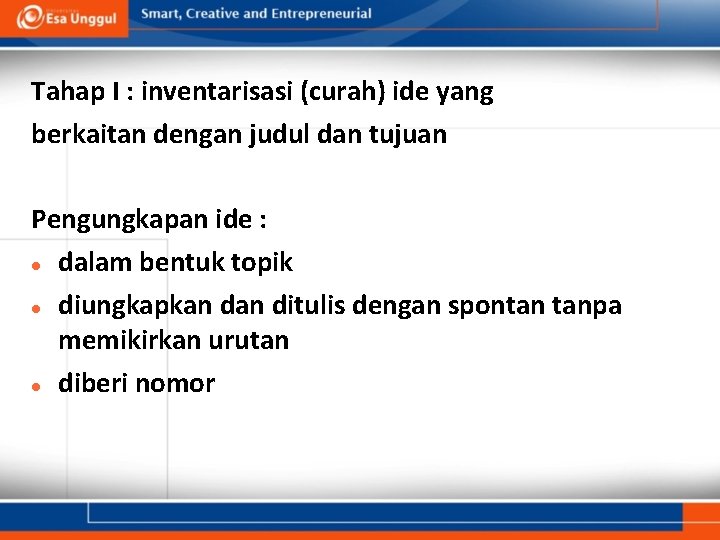 Tahap I : inventarisasi (curah) ide yang berkaitan dengan judul dan tujuan Pengungkapan ide