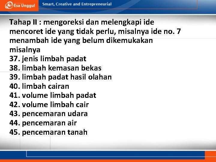 Tahap II : mengoreksi dan melengkapi ide mencoret ide yang tidak perlu, misalnya ide