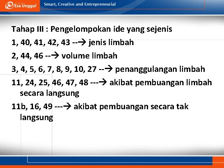 Tahap III : Pengelompokan ide yang sejenis 1, 40, 41, 42, 43 -- jenis