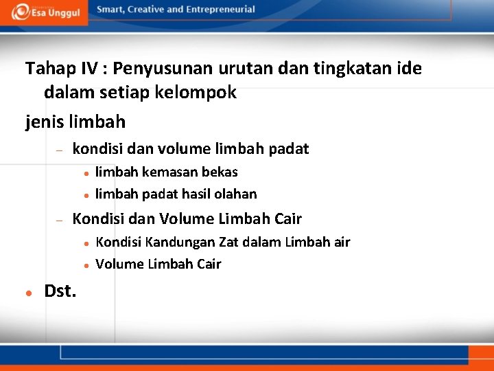 Tahap IV : Penyusunan urutan dan tingkatan ide dalam setiap kelompok jenis limbah kondisi