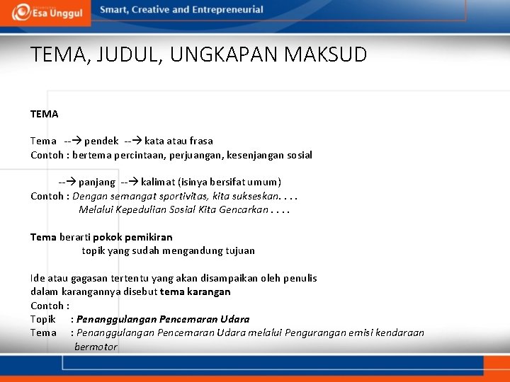 TEMA, JUDUL, UNGKAPAN MAKSUD TEMA Tema -- pendek -- kata atau frasa Contoh :