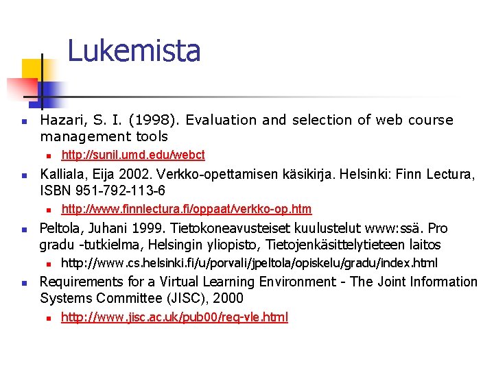 Lukemista n Hazari, S. I. (1998). Evaluation and selection of web course management tools
