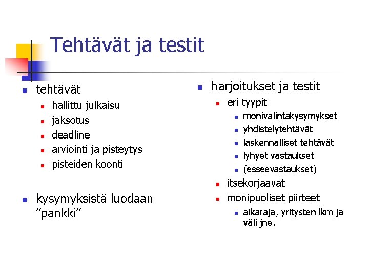 Tehtävät ja testit n tehtävät n n n hallittu julkaisu jaksotus deadline arviointi ja