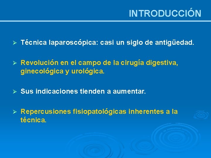 INTRODUCCIÓN Ø Técnica laparoscópica: casi un siglo de antigüedad. Ø Revolución en el campo