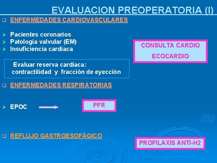 EVALUACION PREOPERATORIA (I) q ENFERMEDADES CARDIOVASCULARES Ø Ø Ø Pacientes coronarios Patologia valvular (EM)