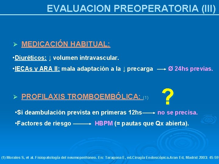 EVALUACION PREOPERATORIA (III) Ø MEDICACIÓN HABITUAL: • Diuréticos: ↓ volumen intravascular. • IECAs y