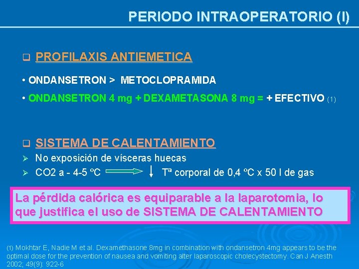 PERIODO INTRAOPERATORIO (I) q PROFILAXIS ANTIEMETICA • ONDANSETRON > METOCLOPRAMIDA • ONDANSETRON 4 mg