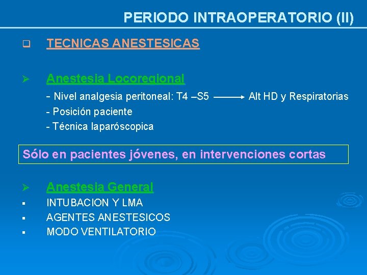 PERIODO INTRAOPERATORIO (II) q TECNICAS ANESTESICAS Ø Anestesia Locoregional - Nivel analgesia peritoneal: T