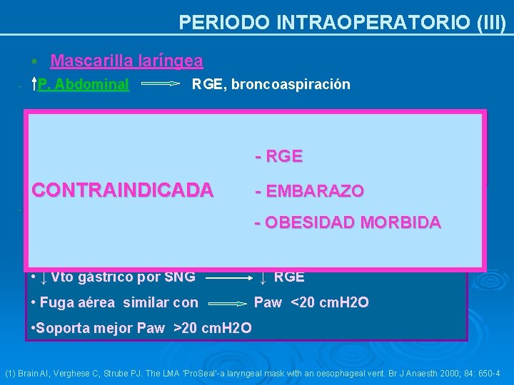 PERIODO INTRAOPERATORIO (III) § - Mascarilla laríngea P. Abdominal RGE, broncoaspiración • Gradiente (P.