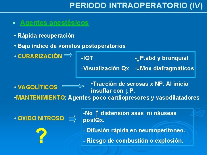 PERIODO INTRAOPERATORIO (IV) § Agentes anestésicos • Rápida recuperación • Bajo índice de vómitos